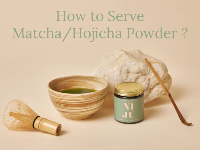 How to Serve Matcha/Hojicha powder?